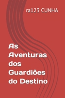 As Aventuras dos Guardiões do Destino: A Primeira Saga. (Portuguese Edition) B0CSX8BBKQ Book Cover