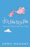Double Trouble: Twins and How to Survive Them 0007153988 Book Cover