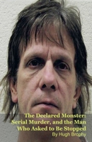 The Declared Monster: Serial Murder, and the Man Who Asked to Be Stopped B0GXC7T8QL Book Cover