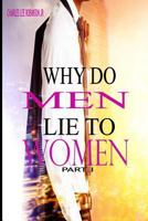 Why Do Men Lie to Women: Part One 1974488160 Book Cover