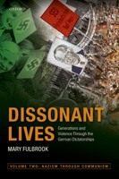 Dissonant Lives: Generations and Violence Through the German Dictatorships 0198799527 Book Cover
