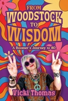 From Woodstock to Wisdom: A Boomer's Journey to 80 1977286178 Book Cover