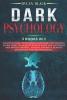 Dark Psychology: 3 Books In 1: Manipulation, Persuasion and Dark Psychology. Learn How To Analyze People With NLP, Hypnosis and Mind Control. Defend Yourself Against Deception and Brainwashing. B08C8YKDLL Book Cover