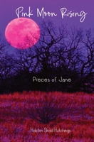 Pink Moon Rising: Pieces of Jane 0578276054 Book Cover