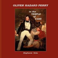 Oliver Hazard Perry in the Temple of Fame 0615672051 Book Cover