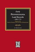 Early Pennsylvania Land Records, 1687-1732, Minutes of the Board of Property of the Province of Pennsylvania. 0893083674 Book Cover