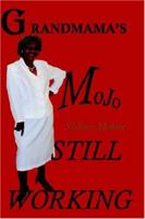 Grandmama's Mojo Still Working 0974518883 Book Cover