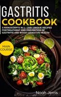 Gastritis Cookbook: MEGA BUNDLE - 3 Manuscripts in 1 - 240+ Unique Recipes for Treatment and Prevention of Gastritis and Boost Digestive Health 1648641075 Book Cover