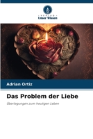 Das Problem der Liebe: Überlegungen zum heutigen Leben 6206140512 Book Cover