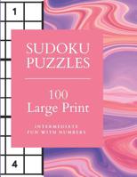 Sudoku Puzzles 100 Large Print: Fun With Numbers, Intermediate Puzzles 1074027094 Book Cover