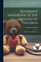 Reference Handbook of the Diseases of Children: For Students and Physicians 1022851470 Book Cover
