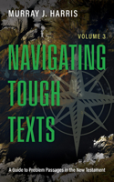Navigating Tough Texts: A Guide to Problem Passages in the New Testament, Volume 3 B0H73D78TS Book Cover
