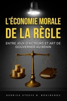 L'Économie Morale de la Règle: Entre Jeux d'Acteurs et Art de Gouverner au Bénin 1917916582 Book Cover