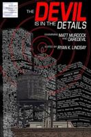 The Devil is in the Details: Examining Matt Murdock and Daredevil 0578073730 Book Cover