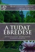 A Tudat �bred�se: Spiritu�lis �tmutat� �nmagadhoz 1494207311 Book Cover