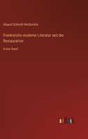 Frankreichs moderne Literatur seit der Restauration: Erster Band 3368015494 Book Cover