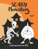 Scary Monsters Coloring Book For Kids: Cute Horror Color Activity Pages For Fun, Relaxation and Entertainment B0896Q1Q5W Book Cover