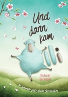 Und dann kam Olli. 14 liebevolle Gute Nacht Geschichten: Vorlesebuch ab 4 Jahre - Kuschelige Einschlafgeschichten, die Kinder sanft ins Traumland begleiten. (German Edition) 3691041213 Book Cover