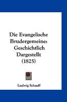 Die Evangelische Brudergemeine: Geschichtlich Dargestellt (1825) 1161087958 Book Cover