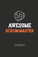 Awesome SCRUM MASTER Notebook: Note book for passionate Scrum Masters in agile software development projects. An awesome & cool gift for your Scrum Master friend or family member who works as a Scrum  1072324296 Book Cover