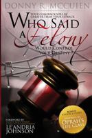 Who Said a Felony Would Control Your Destiny 0578139901 Book Cover