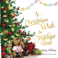 A Christmas Wish for Trafalgar Bear 1789557097 Book Cover