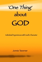 'One Thing' about God: Individual Experiences with God's Character 1069584606 Book Cover