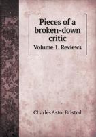 Pieces of a Broken-Down Critic Volume 1. Reviews 551843961X Book Cover