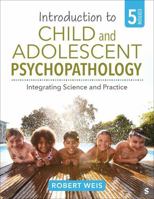 Introduction to Child and Adolescent Psychopathology: Integrating Science and Practice 1071964666 Book Cover