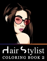 Hair Stylist Coloring Book 2: Fashion Faces, Makeup Artist and Gorgeous Portraits of Beautiful Women - Stress Relief Designs for Teenage Girls, Adults and Grown-ups B08GFSK49L Book Cover