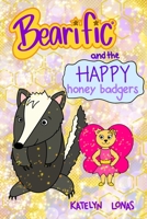 Bearific® and the Happy Honey Badgers 1955013322 Book Cover