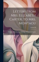 Letters From Mrs. Elizabeth Carter, to Mrs. Montagu; Volume II 1022131125 Book Cover