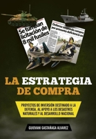 LA ESTRATEGIA DE COMPRA: PROYECTOS DE INVERSIÓN DESTINADO A LA DEFENSA, AL APOYO A LOS DESASTRES NATURALES Y AL DESARROLLO NACIONAL (Spanish Edition) 6120043632 Book Cover