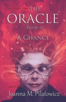 The Oracle Book III: A Chance (The Oracle series) 1655657941 Book Cover