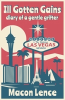 Ill Gotten Gains: Diary of a Gentle Grifter B0CHL3RW1T Book Cover