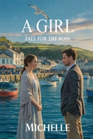 A Girl: Fall For The Boss 1807770117 Book Cover