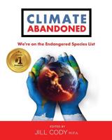 Climate Abandoned: We're on the Endangered Species List 0997796235 Book Cover