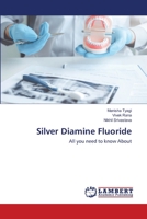 Silver Diamine Fluoride: All you need to know About 6202511389 Book Cover