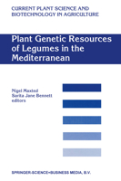 Plant Genetic Resources of Legumes in the Mediterranean (Current Plant Science and Biotechnology in Agriculture, Volume 39)