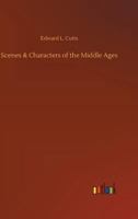 Scenes & Characters of the Middle Ages 1499605056 Book Cover