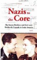 Nazis to the Core: The Sassen brothers and their anti-Bolshevik crusade in Latin America 9461538235 Book Cover