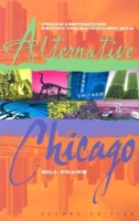 Alternative Chicago: Unique Destinations Beyond the Magnificent Mile 1681629259 Book Cover