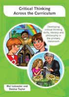 Critical Thinking Across the Curriculum: Developing Critical Thinking Skills, Literacy and Philosophy in the Primary Classroom 0335238793 Book Cover