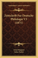 Zeitschrift Fur Deutsche Philologie V3 (1871) 1177125161 Book Cover