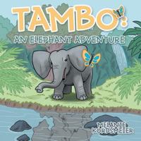 Tambo: An Elephant Adventure 6214790199 Book Cover