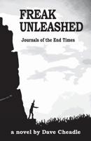 Freak Unleashed: Journals of the End Times 1945413980 Book Cover