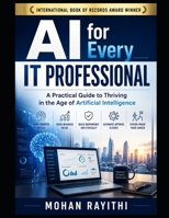 AI for Every IT Professional: A Practical Guide to Thriving in the Age of Artificial Intelligence B0H8JCK4KZ Book Cover
