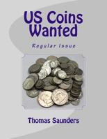 US Coins Wanted: Regular Issue 0914303120 Book Cover