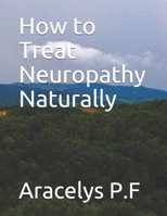 How to Treat Neuropathy Naturally B0851LXSP8 Book Cover