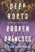 Deep Roots, Broken Branches: A History and Memoir (Willie Morris Books in Memoir and Biography) 1496855612 Book Cover